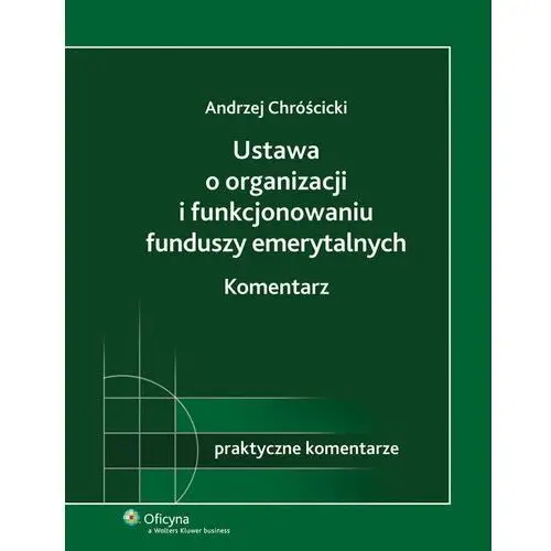 Ustawa o organizacji i funkcjonowaniu funduszy emerytalnych. Komentarz