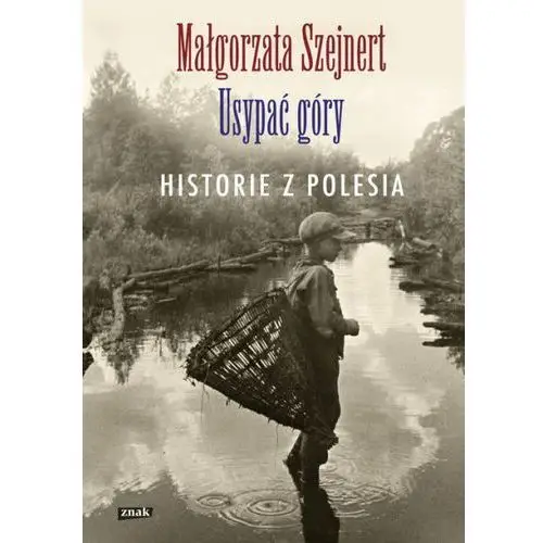 Usypać góry. Historie z Polesia - Jeśli zamówisz do 14:00, wyślemy tego samego dnia