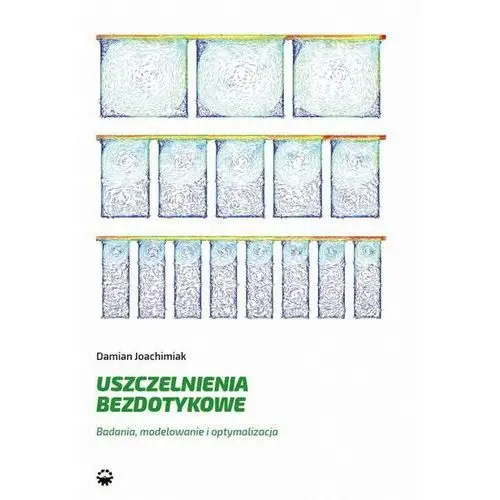 Uszczelnienia bezdotykowe. Badania, modelowanie i optymalizacja