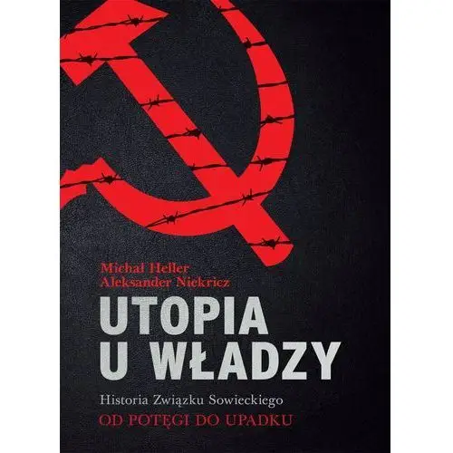 Utopia u władzy historia związku sowieckiego tom 2 od potęgi do upadku (1939-1991) Michał heller, aleksander niekricz