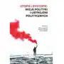 Utopie i dystopie: wizje polityki i ustrojów politycznych, AZ#16790DCBEB/DL-ebwm/pdf Sklep on-line