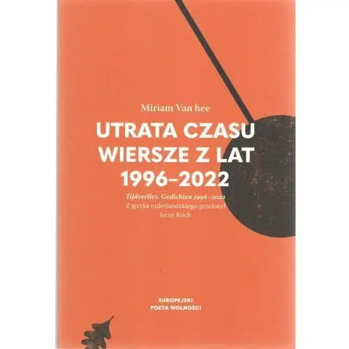 Utrata czasu. Wiersze z lat 1996-2022