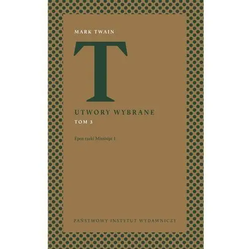 Utwory wybrane. Tom 3. Epos rzeki Missisipi 1 (E-book)