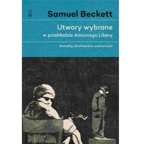 Utwory wybrane w przekładzie Antoniego Libery. Dramaty, słuchowiska, scenariusze - Samuel Beckett (MOBI)