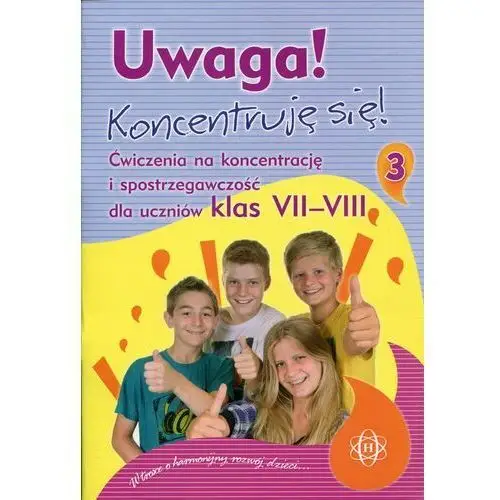 Uwaga! Koncentruję się! 3 Ćwiczenia na koncentrację i spostrzegawczość dla uczniów klas 7-8