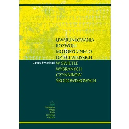 Uwarunkowania rozwoju motorycznego dzieci wiejskich w świetle wybranych czynników środowiskowych Państwowa wyższa szkoła zawodowa w koninie