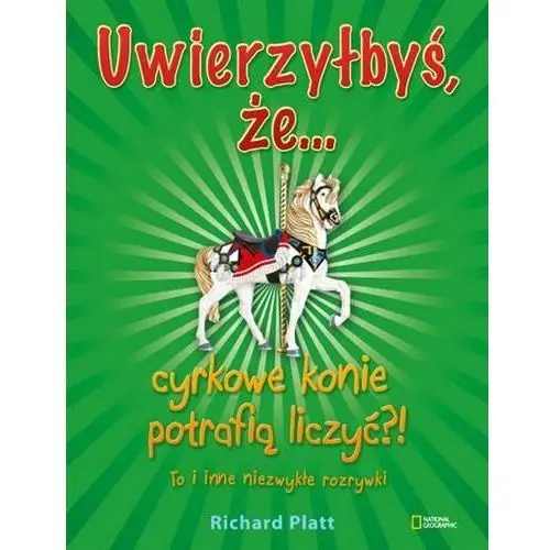 Uwierzyłbyś, że… cyrkowe konie potrafią liczyć?