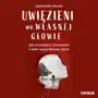 Uwięzieni we własnej głowie. Jak zrozumieć przeszłość i mieć szczęśliwsze życie Sklep on-line