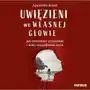 Uwięzieni we własnej głowie. Jak zrozumieć przeszłość i mieć szczęśliwsze życie Sklep on-line