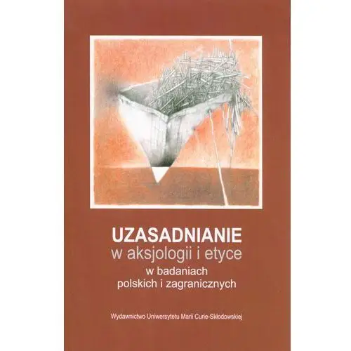 Uzasadnianie w aksjologii i etyce w badaniach polskich i zagranicznych