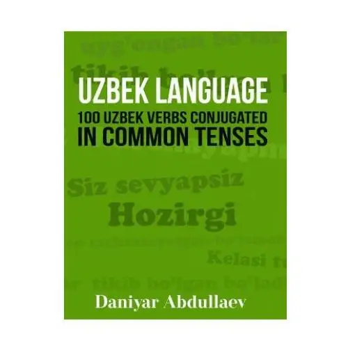 Uzbek language: 100 uzbek verbs conjugated in common tenses Createspace independent publishing platform