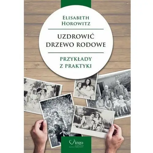 Uzdrowić drzewo rodowe. Przykłady z praktyki