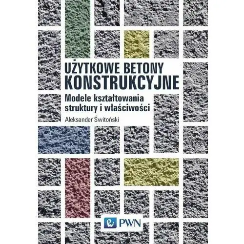 Użytkowe betony konstrukcyjne - aleksander świtoński