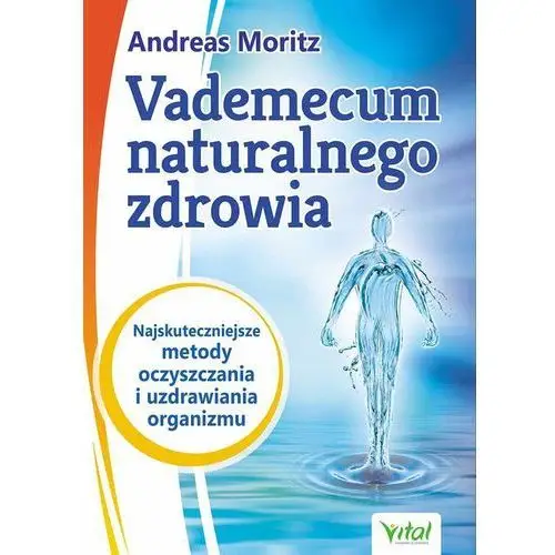 Vademecum naturalnego zdrowia Najskuteczniejsze me - Jeśli zamówisz do 14:00, wyślemy tego samego dnia