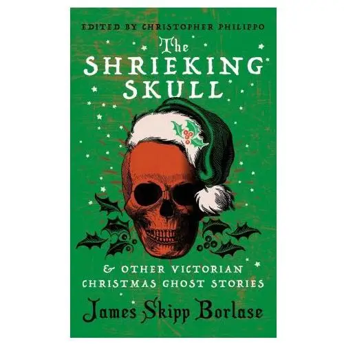 The shrieking skull and other victorian christmas ghost stories Valancourt books