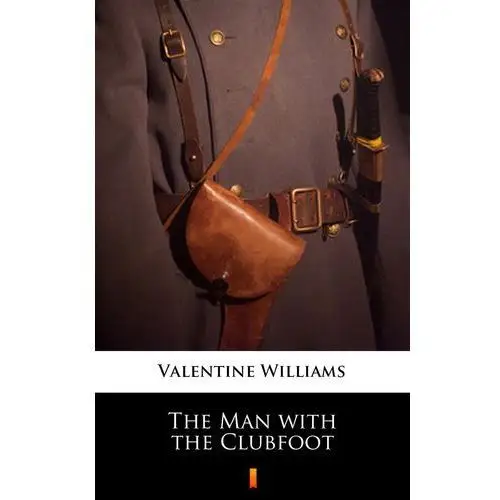 The man with the clubfoot Valentine williams