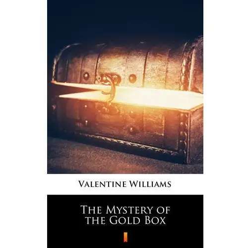 The mystery of the gold box Valentine williams