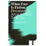 When Fact Is Fiction: Documentary Art in the Post-Truth Era Sklep on-line