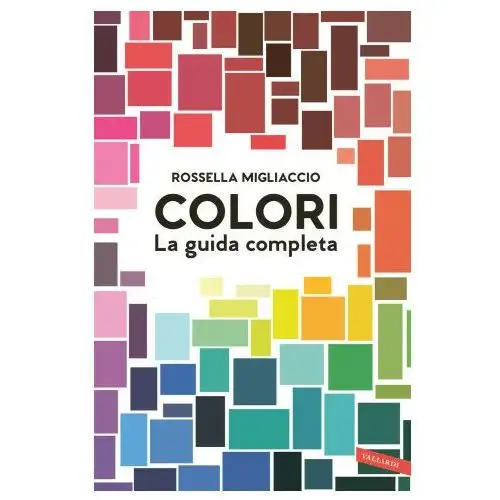 Colori. La guida completa