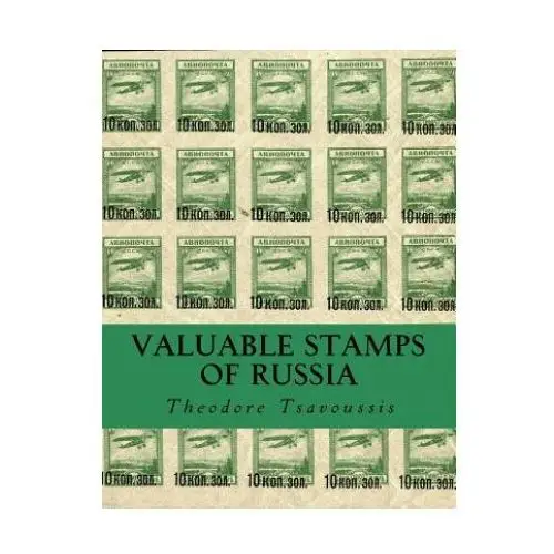 Valuable stamps of russia: journey into some of the rarest and valuable stamps of russia Createspace independent publishing platform