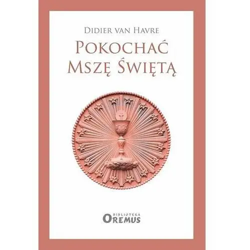 Pokochać mszę świętą Van havre didier