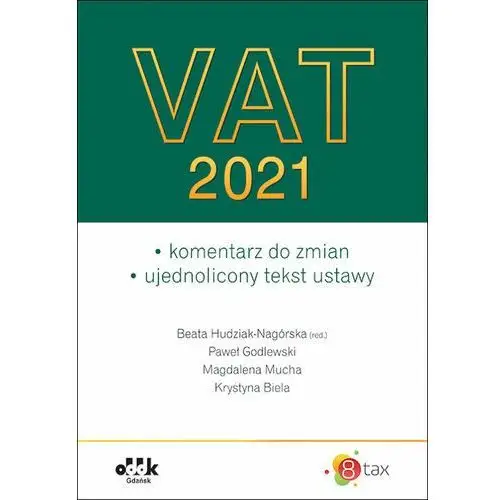 VAT 2021. Komentarz do zmian. Ujednolicony tekst ustawy