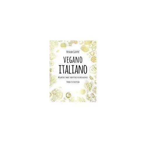 Vegano italiano wegańskie smaki włoskiej kuchni ponad 150 przepisów