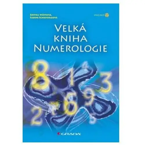Velká kniha numerologie Editha Wüstová; Sabine Schieferleová, 978-80-247-3826-0