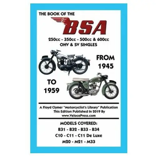 Book of the bsa (groups b, c & m) 250cc - 350cc - 500cc & 600cc ohv & sv singles from 1945 to 1959 Veloce enterprises, inc