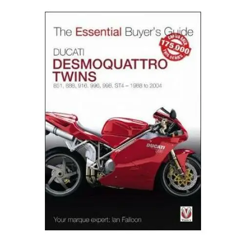 Veloce publishing ltd Ducati desmoquattro twins - 851, 888, 916, 996, 998, st4 1988 to 2004