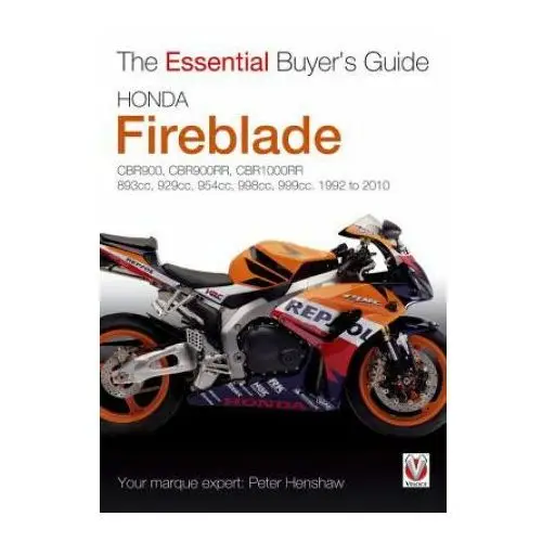 Essential Buyers Guide Honda Fireblade Cbr900, Cbr900rr, Cbr1000rr. 893cc, 929cc, 954cc, 998cc, 999cc. 1992-2010