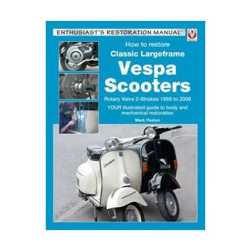 How to restore classic largeframe vespa scooters Veloce publishing ltd