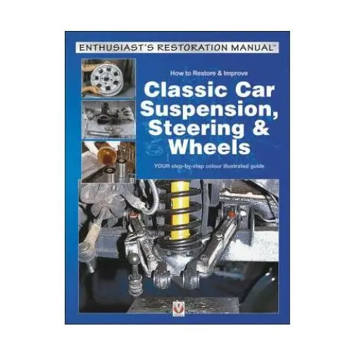 How to Restore & Improve Classic Car Suspension, Steering & Wheels