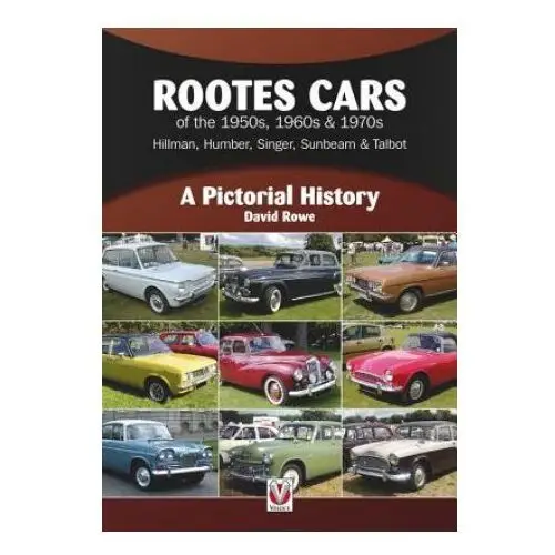 Rootes Cars of the 1950s, 1960s & 1970s - Hillman, Humber, Singer, Sunbeam & Talbot