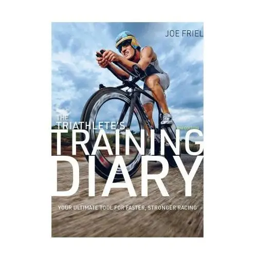 Velopress The triathlete's training diary: your ultimate tool for faster, stronger racing, 2nd ed