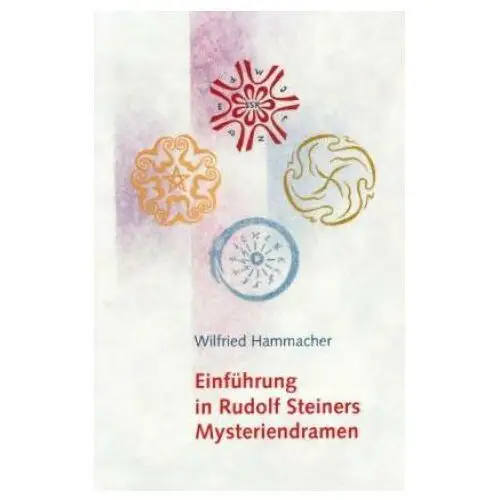 Einführung in rudolf steiners mysteriendramen Verlag am goetheanum