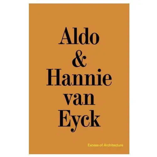 Verlag der buchhandlung walther konig,germany Aldo & hannie van eyck. excess of architecture