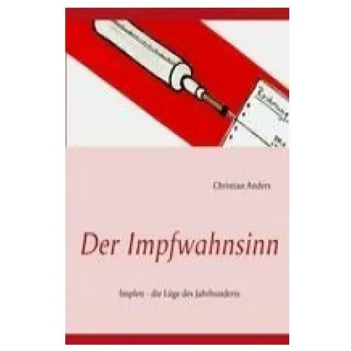 Der Impfwahnsinn