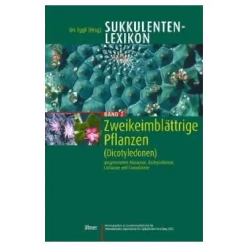 Verlag eugen ulmer Zweikeimblättrige pflanzen (dicotyledonen) ausgenommen aizoaceae, asclepiadaceae, cactaceae und crassulaceae