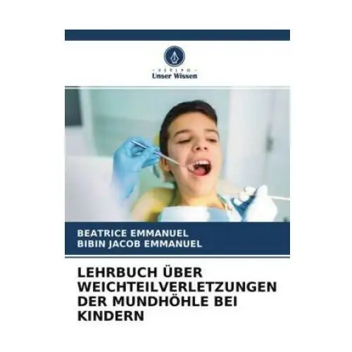 Verlag unser wissen Lehrbuch Über weichteilverletzungen der mundhÖhle bei kindern