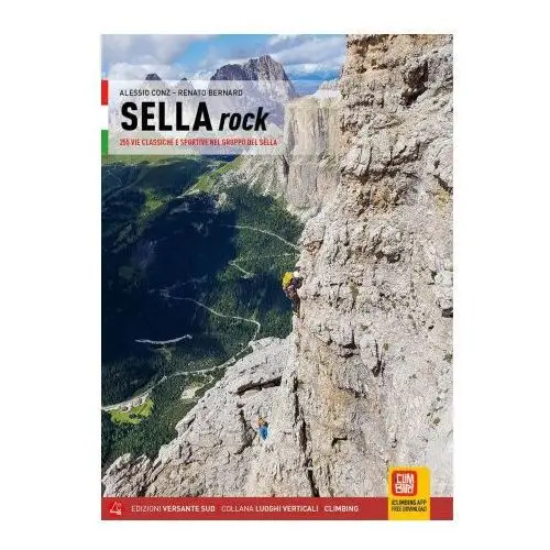 Versante sud Sella rock. 255 vie classiche e sportive nel gruppo del sella