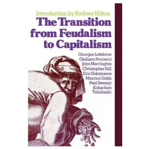 Transition from feudalism to capitalism Verso books