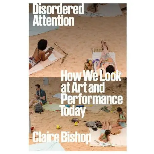 Disordered Attention: How We Look at Art and Performance