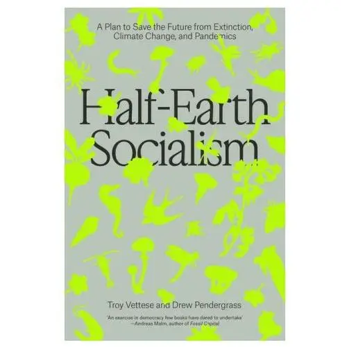 Verso Half-earth socialism: a plan to save the future from extinction, climate change and pandemics