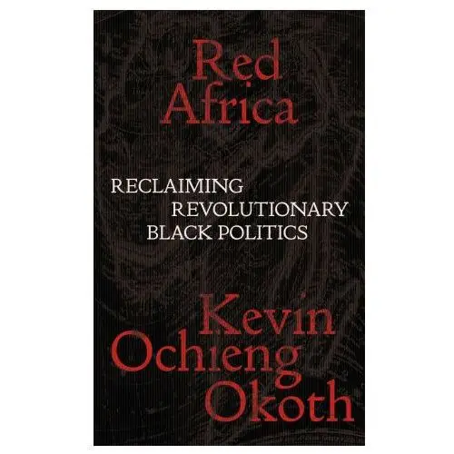 Red Africa: Reclaiming Revolutionary Black Politics