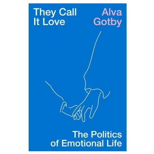 Verso They call it love: the politics of emotional life