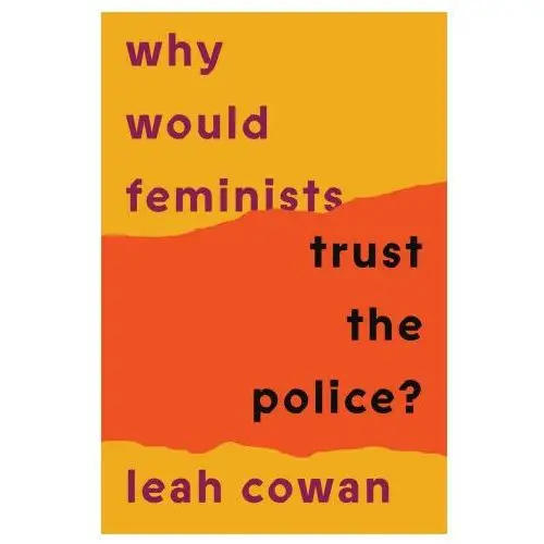 Why would feminists trust the police?: a tangled history of resistance and complicity Verso