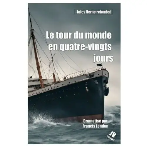 Jules Verne reloaded: Le tour du monde en quatre-vingts jours