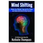 Mind Shifting: Master Your Mindset, Step Into Your Power, and Unlock the Secret to Your Success Sklep on-line