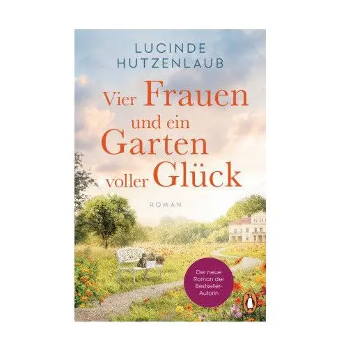 Vier Frauen und ein Garten voller Glück